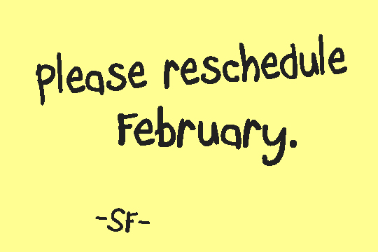 reschedule february